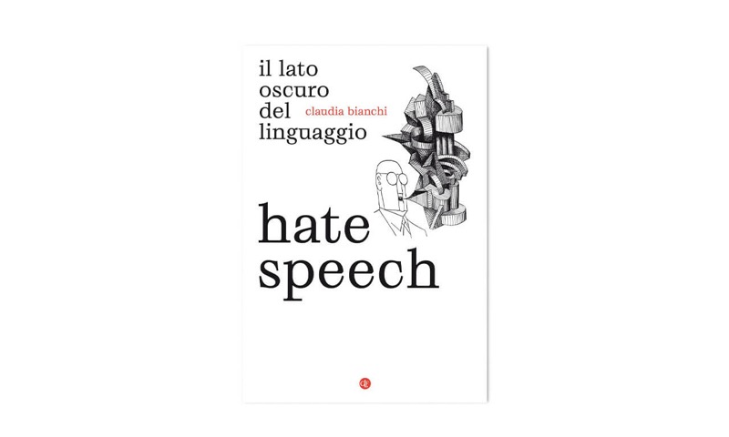 Hate speech. Il lato oscuro del linguaggio | Premio Biella Letteratura Industria