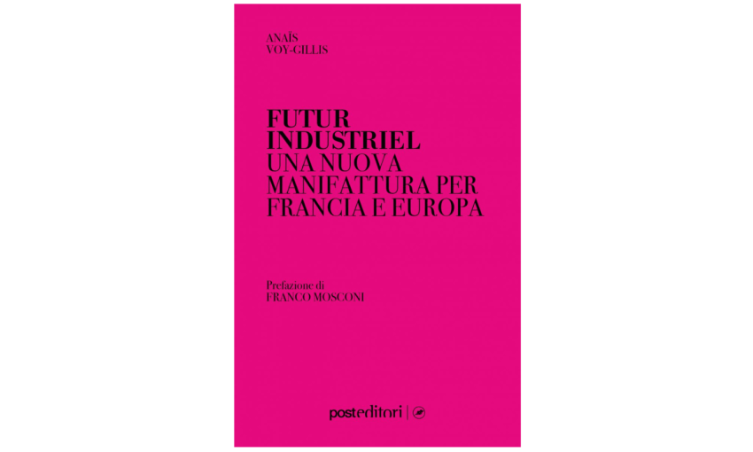 Future industriel. Una nuova manifattura per Francia e Europa | Premio Biella Letteratura Industria