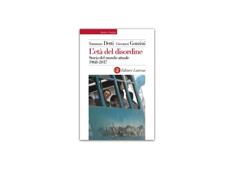 L'età del disordine. Storia del mondo attuale 1968-2017 | Premio Biella Letteratura Industria