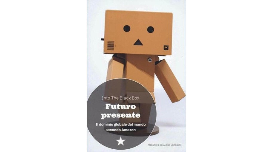 Futuro presente. Il dominio globale del mondo secondo Amazon. | Premio Biella Letteratura Industria