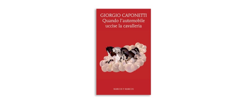 Quando l'automobile uccise la cavalleria | Premio Biella Letteratura Industria