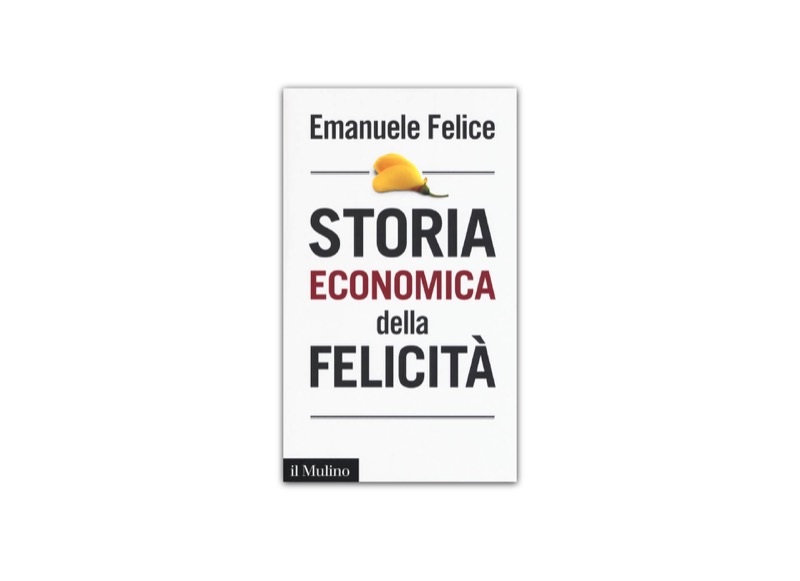 Storia economica della felicità | Premio Biella Letteratura Industria